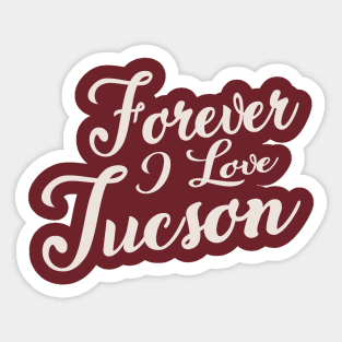 Forever i love Tuscson Sticker